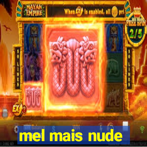 mel mais nude